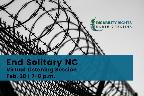listening session Event graphic with a barbed wire fence background, and text that reads: End Solitary NC, Virtual Listening Session, February 28th, 7:00pm to 8:00pm